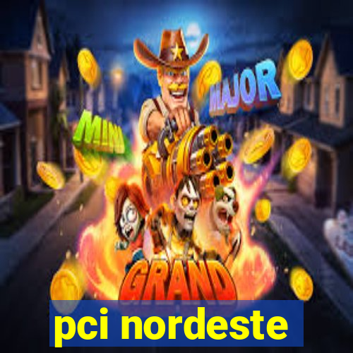 pci nordeste